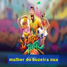 mulher do buzeira nua